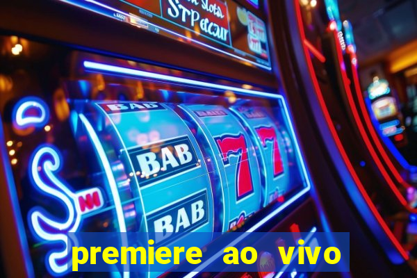 premiere ao vivo hoje gratis